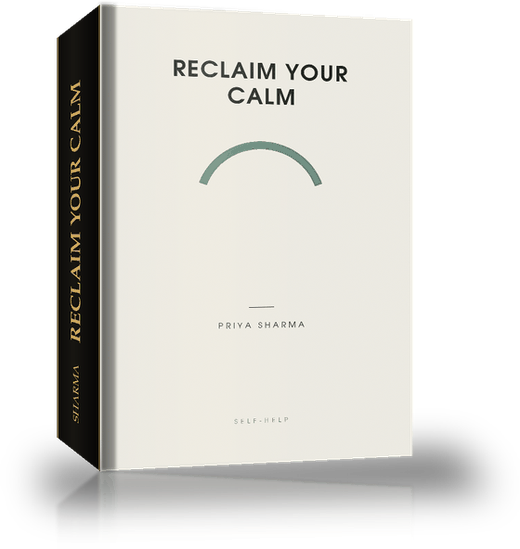 Reclaim Your Calm by Priya Sharma